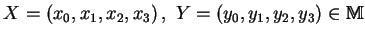 $X = \left( x_{0}, x_{1}, x_{2}, x_{3} \right), \ Y = \left( y_{0}, y_{1},y_{2}, y_{3} \right) \in {\Bbb{M}}$